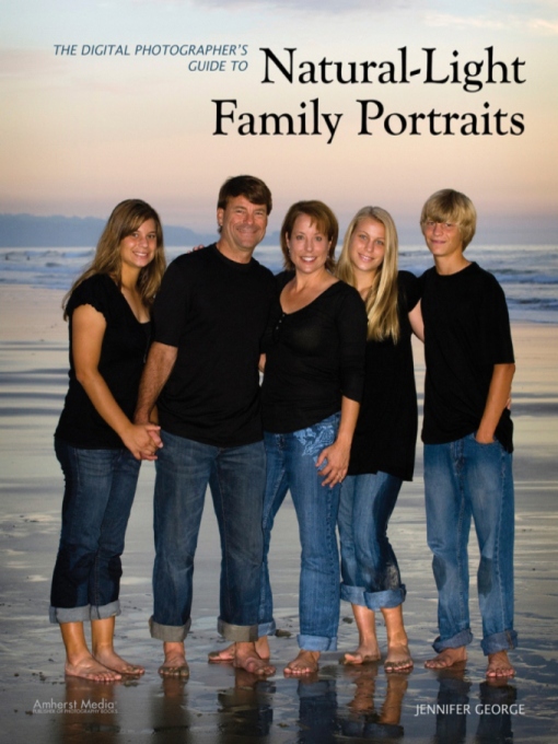 Title details for The Digital Photographer's Guide to Natural-Light Family Portraits by Jennifer George - Available